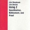 Using Z : Specification Proof Refinement