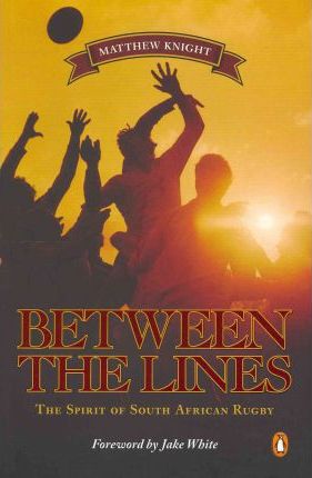 Between the Lines - The Sprit of South African Rugby
