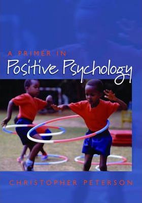 A Primer in Positive Psychology