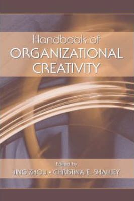 HANDBOOK OF ORGANIZATIONAL CREATIVITY