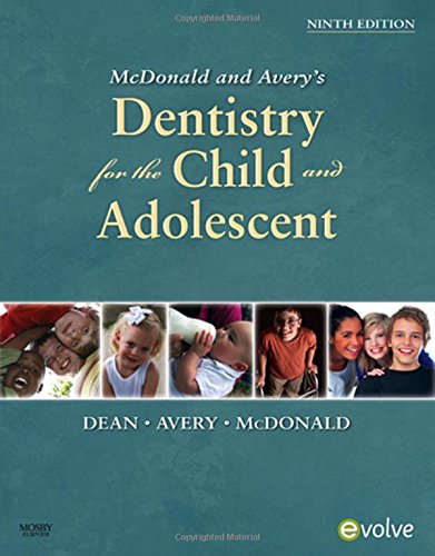 McDonald and Avery's Dentistry for the Child and Adolescent 9th Edition by Jeffrey A. Dean DDS MSD (Author), David R. Avery DDS MSD (Author), Ralph E. McDonald DDS MS LLD (Author)