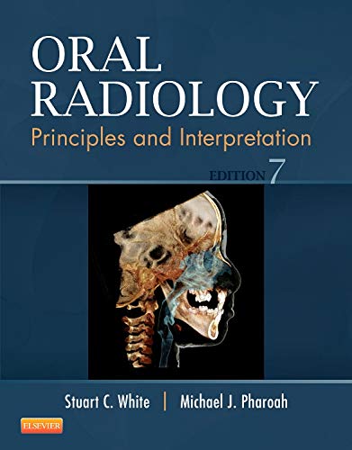 Oral Radiology: Principles and Interpretation by Stuart C. White DDS PhD (Author), Michael J. Pharoah DDS (Author)