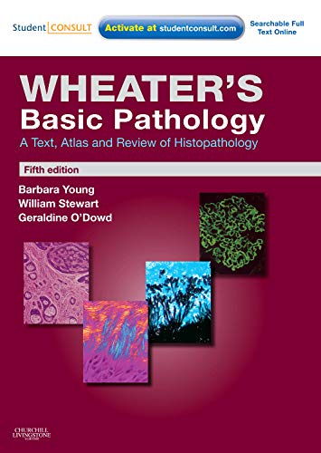 Wheater's Basic Pathology: A Text, Atlas and Review of Histopathology by William Stewart BSc MBChB PhD DipFMS MRCPath (Author), Geraldine O'Dowd (Author)