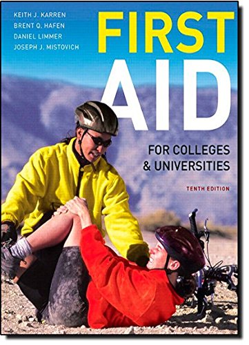 First Aid for Colleges and Universities (10th Edition) by Keith J. Karren Ph.D. (Author), Brent Q. Hafen Ph.D. (Author), Joseph J. Mistovich (Author), Daniel J. Limmer EMT-P (Author)