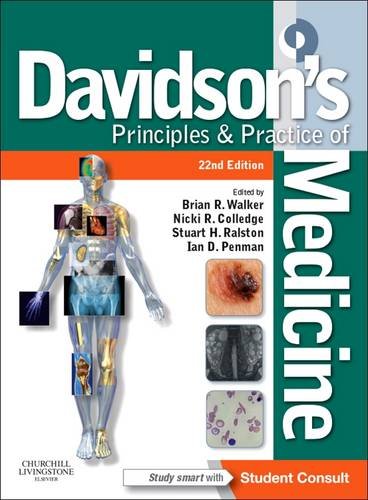 Davidson's Principles and Practice of Medicine 22nd Edition by Stuart H. Ralston MD FRCP FMedSci FRSE FFPM(Hon) (Editor), Ian D Penman BSc(Hons) MD FRCPE (Editor), Brian R. Walker BSc MB ChB MD FRCPE FRSE FMedSci (Editor), Nicki R Colledge BSc (Hons) FRCPE (Editor)