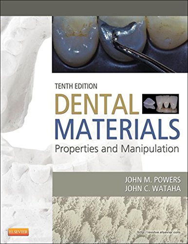 Dental Materials: Properties and Manipulation, 10th Edition by John M. Powers (Author), John C. Wataha (Author)